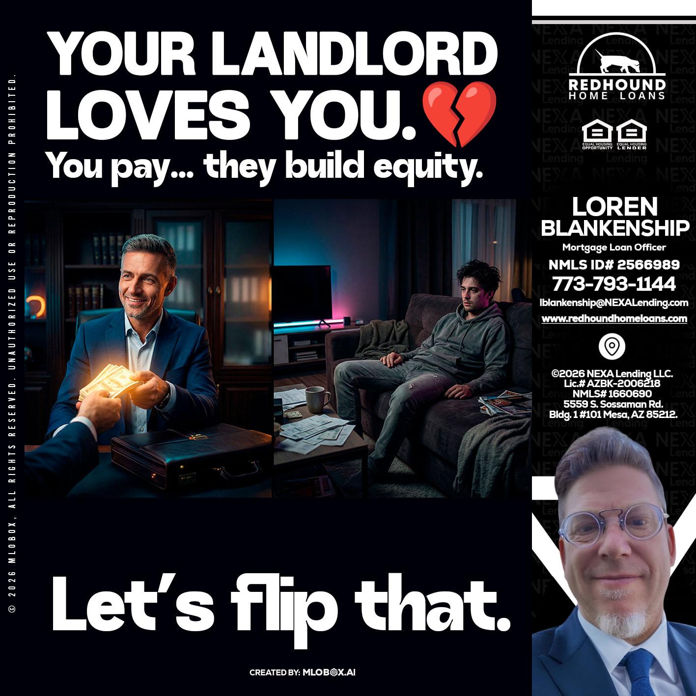your landlord - Loren Blankenship -Mortgage Loan Officer