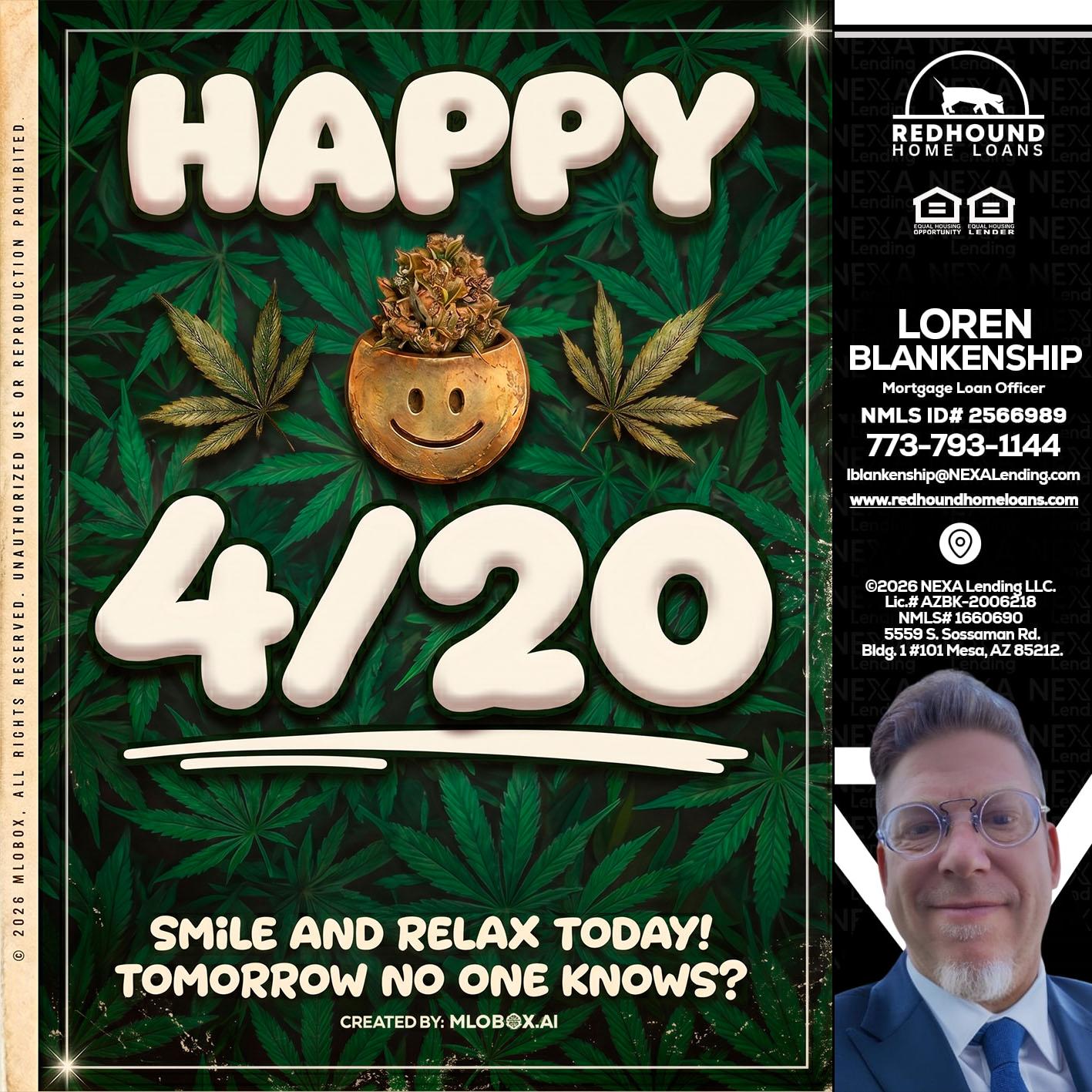 HAPPY 4/20 - Loren Blankenship -Mortgage Loan Officer