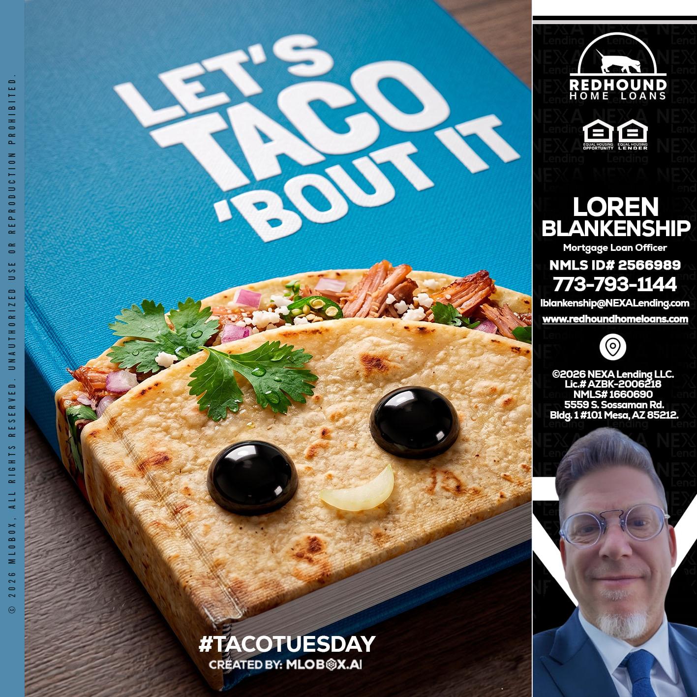 LETS TACO ABOUT IT - Loren Blankenship -Mortgage Loan Officer