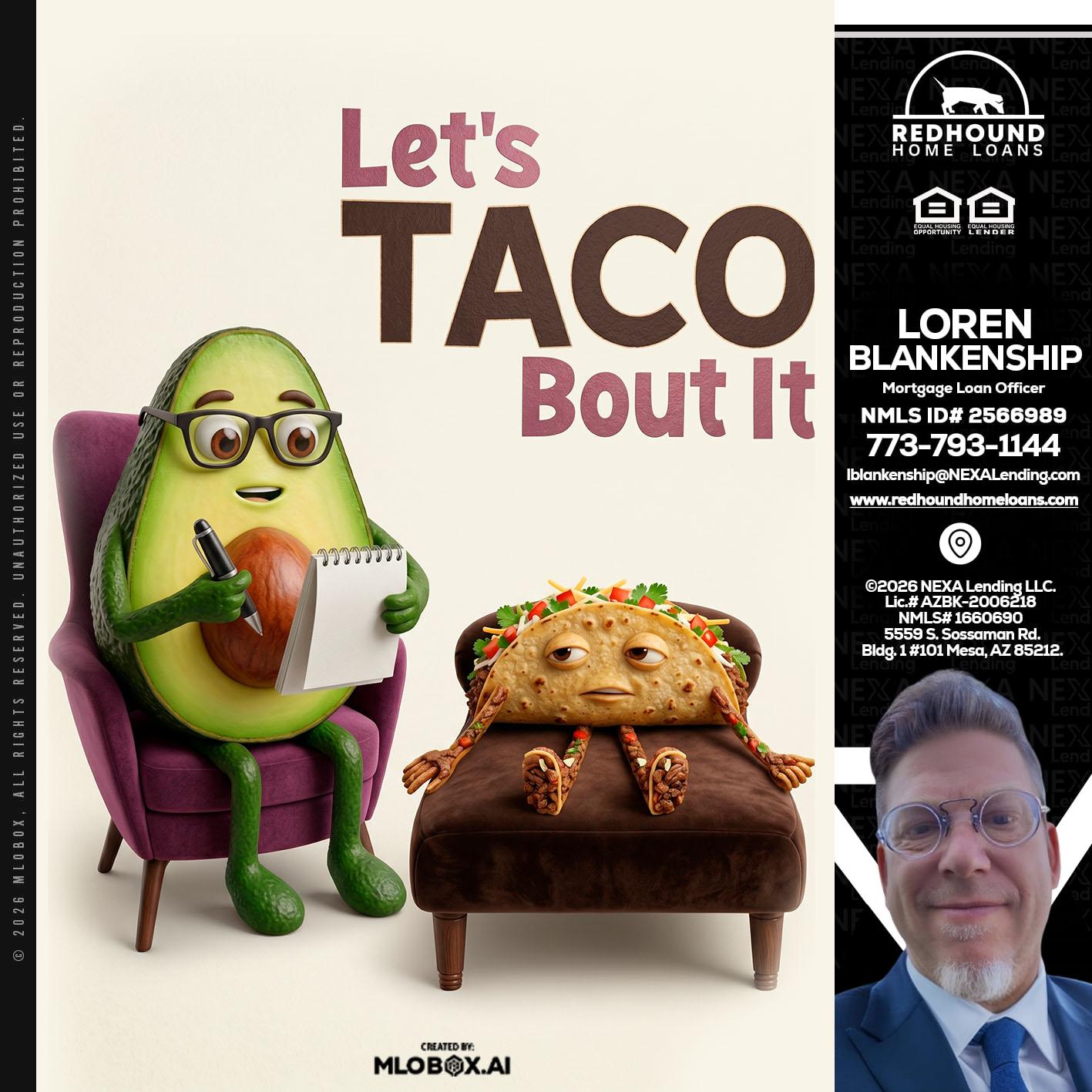 LETS TACO ABOUT IT - Loren Blankenship -Mortgage Loan Officer