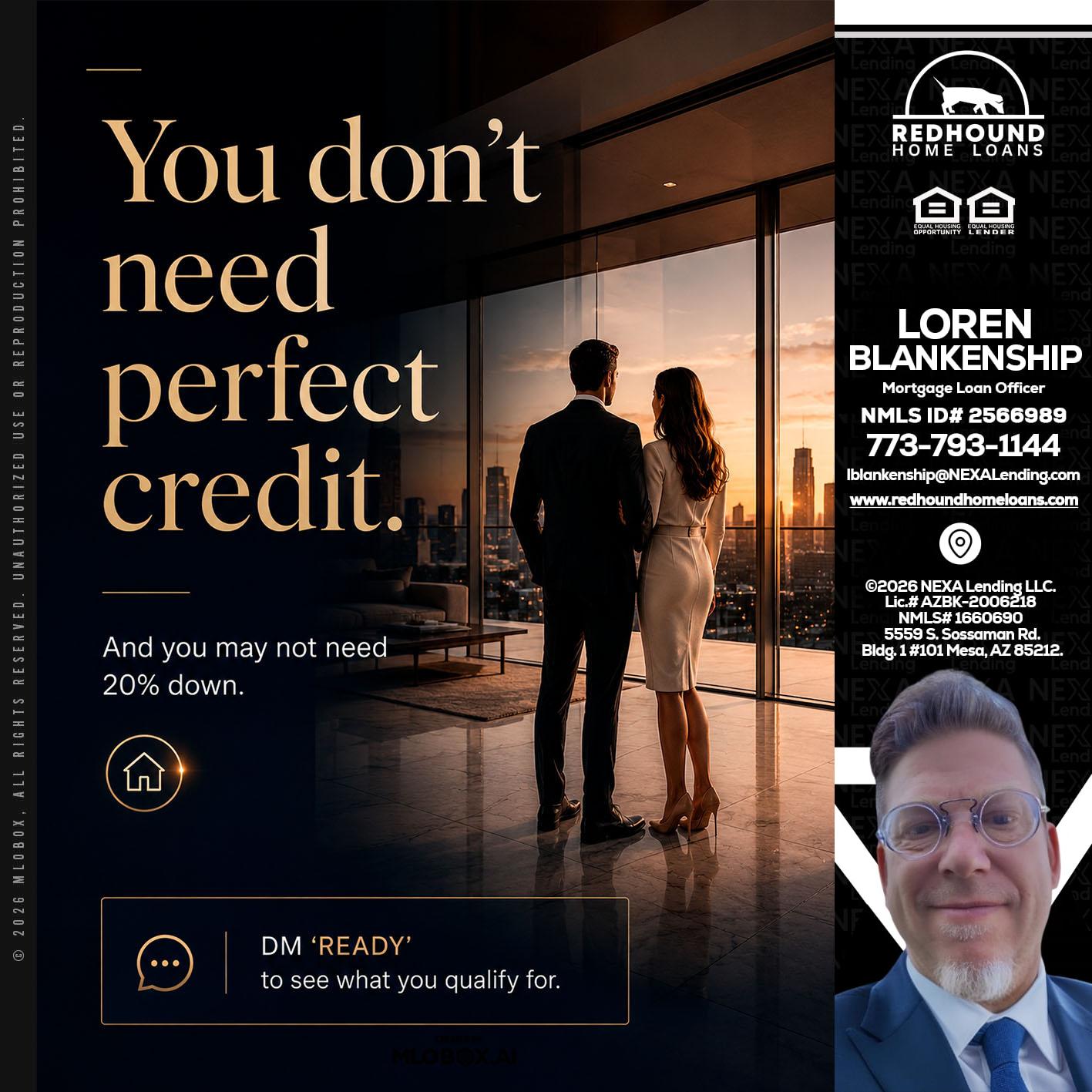 you don't need - Loren Blankenship -Mortgage Loan Officer